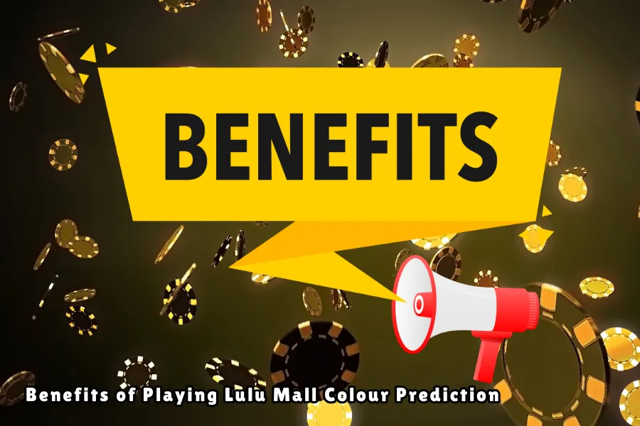 Benefits of Playing Lulu Mall Colour Prediction