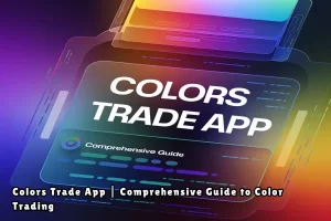 Colors Trade App Comprehensive Guide to Color Trading